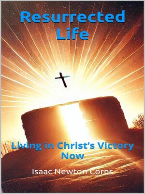 cover image of Resurrected Life Living in Christ's Victory Now